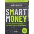Smart Money, A Arte de Atrair Investidores e Dinheiro Inteligente para Seu Negócio, João Kepler