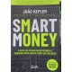 Smart Money, A Arte de Atrair Investidores e Dinheiro Inteligente para Seu Negócio, João Kepler Smart Money, A Arte de Atrair Investidores e Dinheiro Inteligente para Seu Negócio, João Kepler