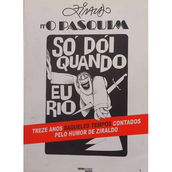 Só Dói Quando Eu Rio, Treze Anos Daqueles Tempos Contados Pelo Humor do Ziraldo