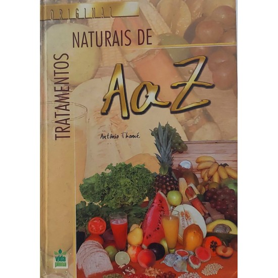 Tratamentos Naturais de A a Z, Antônio Thomé Tratamentos Naturais de A a Z, Antônio Thomé