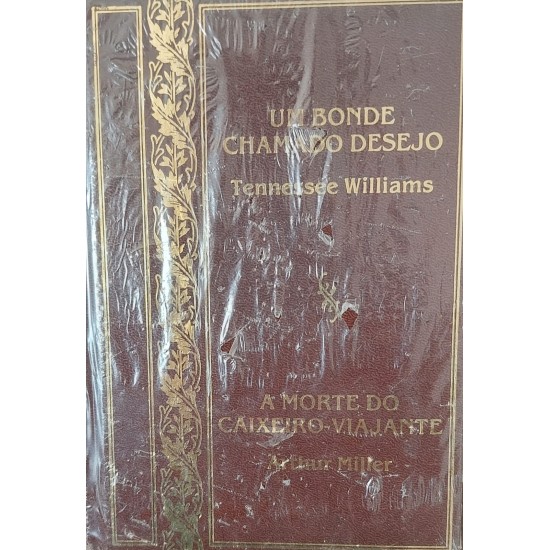 Um Bonde Chamado Desejo, Tennessee Williams, A Morte do Caixeiro-Viajante, Arthur Miller Um Bonde Chamado Desejo, Tennessee Williams, A Morte do Caixeiro-Viajante, Arthur Miller