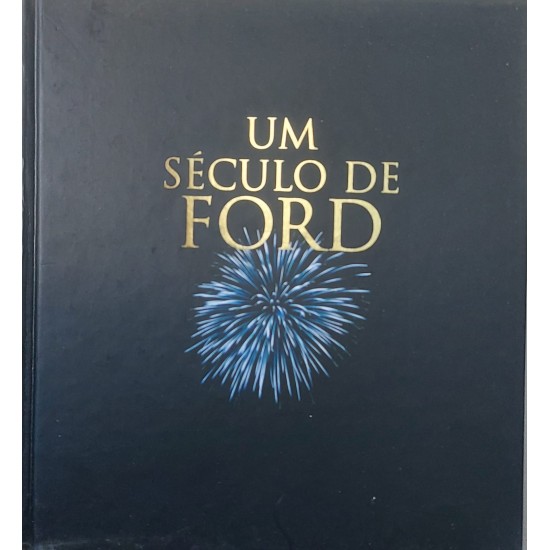 Um Século de Ford, Ford Motor Company, 100 Years, Russ Banham, Capa Dura com Sobrecapa, Rico em Imagens Um Século de Ford, Ford Motor Company, 100 Years, Russ Banham, Capa Dura com Sobrecapa, Rico em Imagens