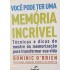 Você Pode Ter uma Memória Incrível, Dominic O'Brien, Técnicas e Dicas do Mestre da Memorização Para Transformar sua Vida