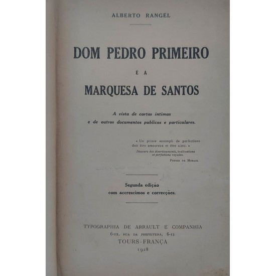 Dom Pedro Primeiro e a Marquesa de Santos. A Vista de Cartas Intimas e de Outros Documentos Públicos e Particulares, Alberto Rangel, Edição de 1928