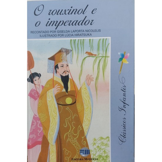 O Rouxinol e o Imperador, Recontado por Giselda Laporta Nicolelis, Ilustrado por Lúcia Hiratsuka, Frete Grátis O Rouxinol e o Imperador, Recontado por Giselda Laporta Nicolelis, Ilustrado por Lúcia Hiratsuka, Frete Grátis