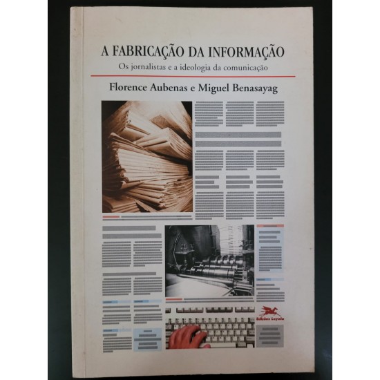 A Fabricação da Informação, Florence Aubenas e Miguel Benasayag