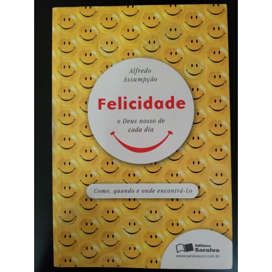 Felicidade, O Deus Nosso de Cada Dia, Alfredo Assumpção Felicidade, O Deus Nosso de Cada Dia, Alfredo Assumpção