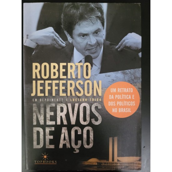 Nervos de Aço, Roberto Jefferson em Depoimento a Luciano Trigo Nervos de Aço, Roberto Jefferson em Depoimento a Luciano Trigo