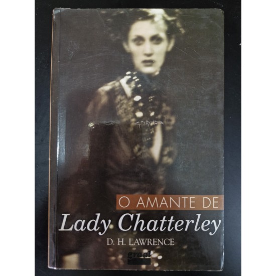 O Amante de Lady Chatterley, D. H. Lawrence, Editora Graal, Tradução de Glória Regina Loreto Sampaio O Amante de Lady Chatterley, D. H. Lawrence, Editora Graal, Tradução de Glória Regina Loreto Sampaio