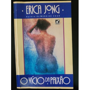O Vício da Paixão, Erica Jong O Vício da Paixão, Erica Jong