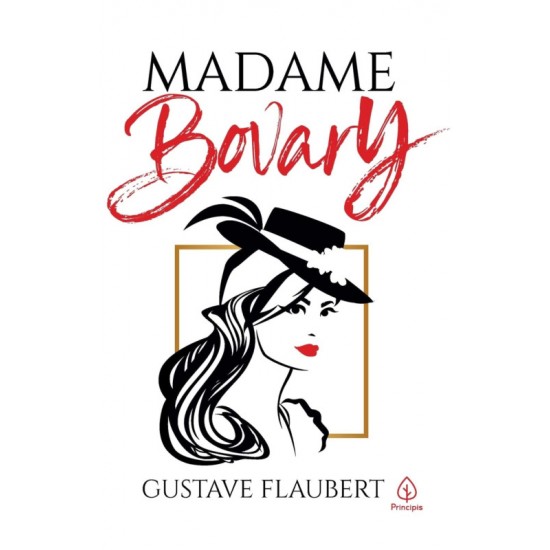 Madame Bovary, Gustave Flaubert Madame Bovary, Gustave Flaubert