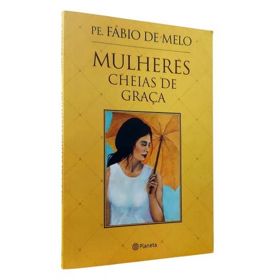 Mulheres Cheias de Graça, Fábio de Melo Mulheres Cheias de Graça, Fábio de Melo