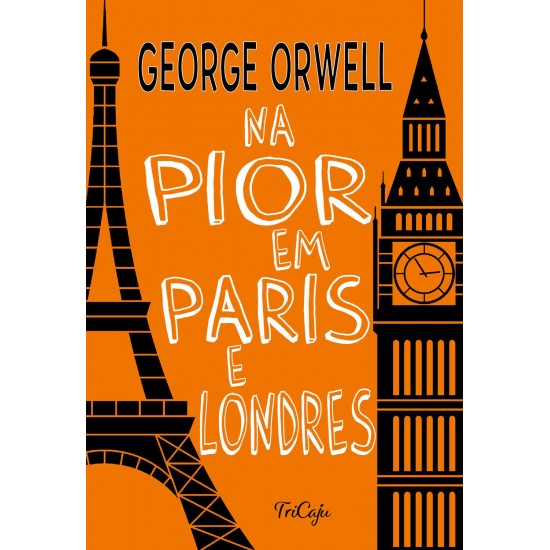 Na Pior em Paris e Londres, George Orwell Na Pior em Paris e Londres, George Orwell