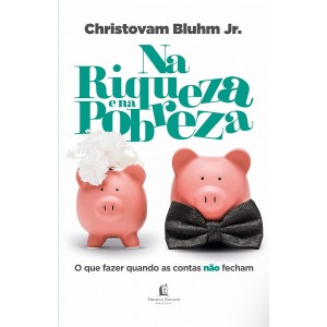 Na Riqueza e na Pobreza, Christovam Bluhm Jr, O que Fazer Quando as Contas nâo Fecham