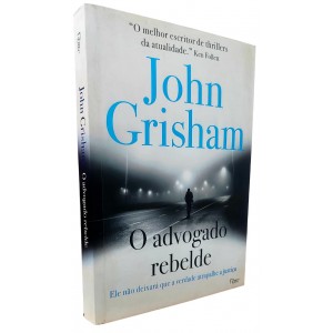 O Advogado Rebelde, John Grisham O Advogado Rebelde, John Grisham