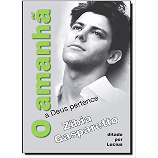 O Amanhã a Deus Pertence, Zibia Gasparetto O Amanhã a Deus Pertence, Zibia Gasparetto