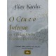 O Céu e o Inferno ou A Justiça Divina Segundo o Espiritismo. Contendo Índice Analítico dos Assuntos com 212 Verbetes