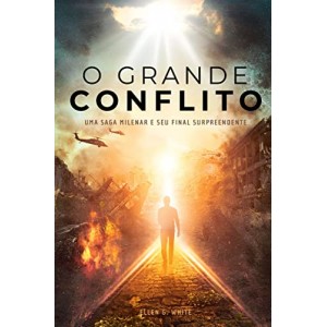 O Grande Conflito, Ellen G. White, Casa Publicadora Brasileira O Grande Conflito, Ellen G. White, Casa Publicadora Brasileira
