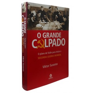 O Grande Culpado. O Plano de Stalin para Iniciar a Segunda Guerra Mundial, Viktor Suvorov