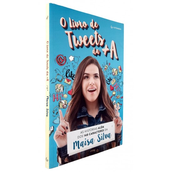 O Livro de Tweets da + A. As Histórias Além dos 140 Caracteres da Maisa Silva O Livro de Tweets da + A. As Histórias Além dos 140 Caracteres da Maisa Silva