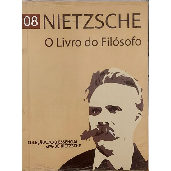 O Livro do Filósofo, Nietzsche, Coleção O Essencial de Nietzsche 08 O Livro do Filósofo, Nietzsche, Coleção O Essencial de Nietzsche 08