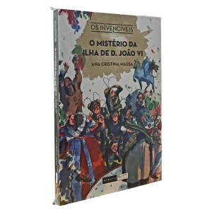O Mistério da Ilha de D. João VI, Ana Cristina Massa, Os Invencíveis O Mistério da Ilha de D. João VI, Ana Cristina Massa, Os Invencíveis