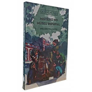 O Mistério do Museu Imperial, Ana Cristina Massa, Os Invenciveis O Mistério do Museu Imperial, Ana Cristina Massa, Os Invenciveis