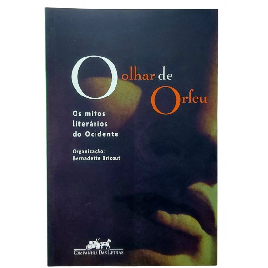 O Olhar de Orfeu. Os Mitos Literários do Ocidente, Bernadette Bricout
