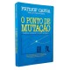 O Ponto de Mutação. A Ciência, a Sociedade e a Cultura Emergente, Fritjof Capra, Autor de O Tau da Física O Ponto de Mutação. A Ciência, a Sociedade e a Cultura Emergente, Fritjof Capra, Autor de O Tau da Física
