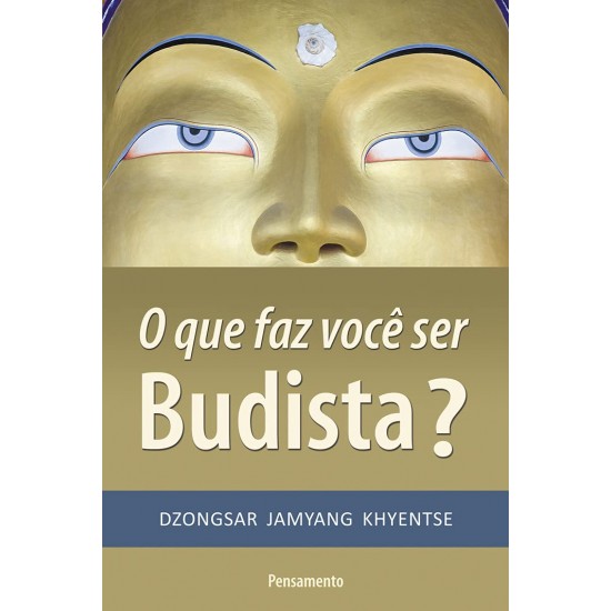 O que Faz Você Ser Budista?, Dzongsar Jamyang Hyentse