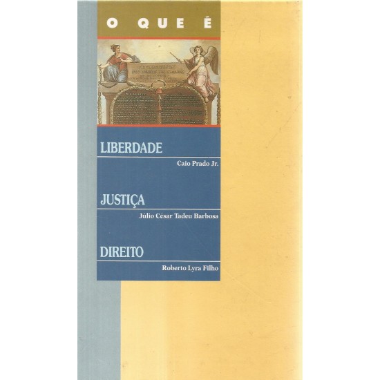 O que É Liberdade, Justiça, Direito, Caio Prado Jr, Júlio César Tadeu Barbosa, Roberto Lyra Filho, Circulo do Livro
