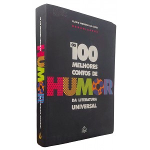Os 100 Melhores Contos de Humor da Literatura Universal, Flávio Moreira da Costa Organizador