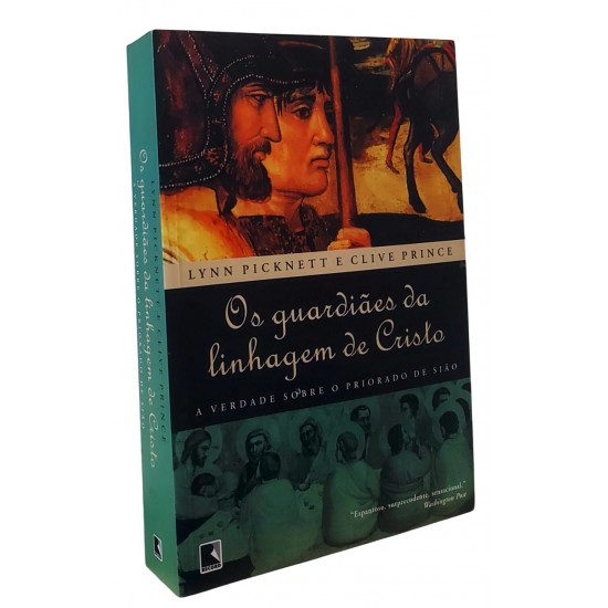 Os Guardiães da Linhagem de Cristo, A Verdade Sobre o Priorado de Sião, Lynn Picknett, Clive Prince Os Guardiães da Linhagem de Cristo, A Verdade Sobre o Priorado de Sião, Lynn Picknett, Clive Prince