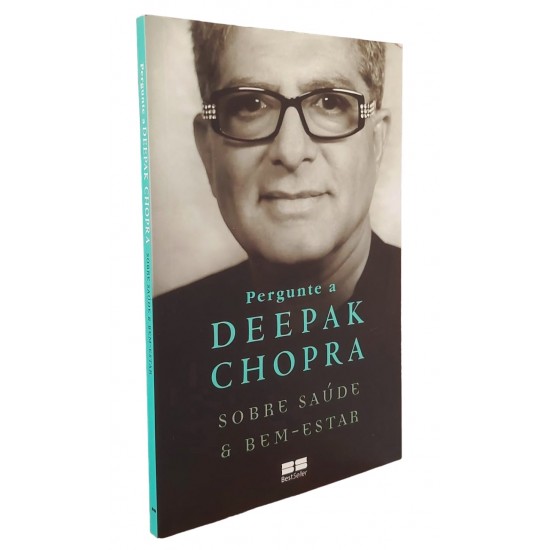 Pergunte a Deepak Chopra Sobre Saúde e Bem-Estar, Deepak Chopra Pergunte a Deepak Chopra Sobre Saúde e Bem-Estar, Deepak Chopra