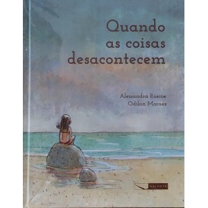 Quando as Coisas Desacontecem, Alessandra Roscoe, Odilon Moraes, Capa Dura, Editora Biruta Quando as Coisas Desacontecem, Alessandra Roscoe, Odilon Moraes, Capa Dura, Editora Biruta