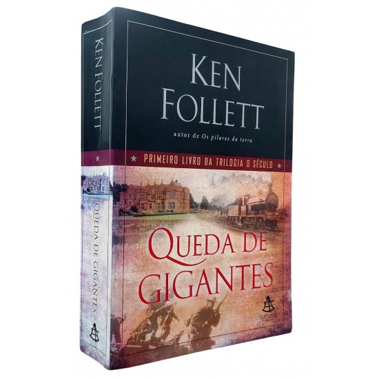 Queda de Gigantes. Primeiro Livro da Trilogia O Século, Ken Follett Queda de Gigantes. Primeiro Livro da Trilogia O Século, Ken Follett
