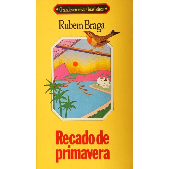 Recado de Primavera, Rubem Braga, Circulo do Livro, Capa Dura, Edição 1990 Recado de Primavera, Rubem Braga, Circulo do Livro, Capa Dura, Edição 1990