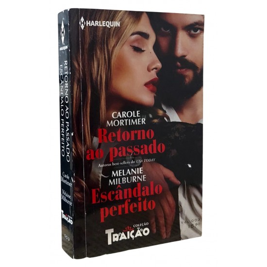 Retorno ao Passado, Carole Mortimer, Escândalo Perfeito, Melanie Milburne, Harlequin, Coleção Traição