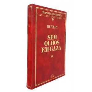 Sem Olhos em Gaza, Aldous Huxley, Coleção Grandes Romancistas, 1985 Sem Olhos em Gaza, Aldous Huxley, Coleção Grandes Romancistas, 1985
