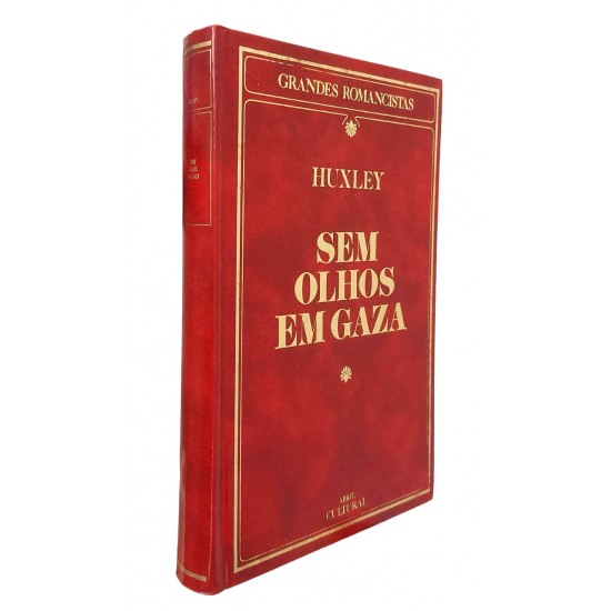 Sem Olhos em Gaza, Aldous Huxley, Coleção Grandes Romancistas, 1985 Sem Olhos em Gaza, Aldous Huxley, Coleção Grandes Romancistas, 1985