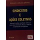 Sindicatos e Ações Coletivas. Acesso à Justiça, Jurisdição Coletiva e Tutela, Ronaldo Lima dos Santos Sindicatos e Ações Coletivas. Acesso à Justiça, Jurisdição Coletiva e Tutela, Ronaldo Lima dos Santos