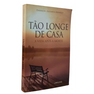 Tão Longe de Casa - A Vida Após a Morte, Dannion e Kathryn Brinkley