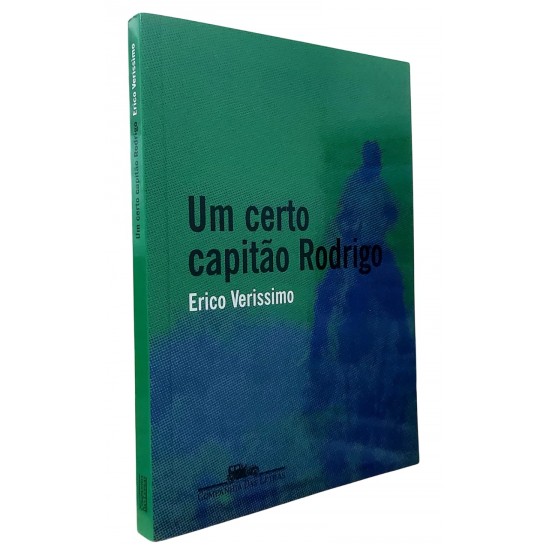 Um Certo Capitão Rodrigo, Erico Verissimo Um Certo Capitão Rodrigo, Erico Verissimo