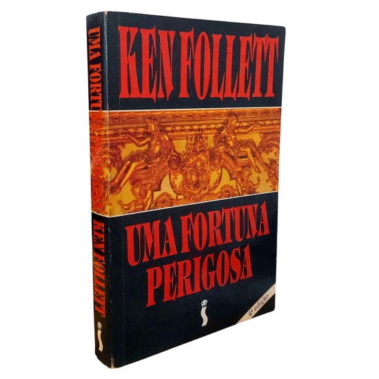 Uma Fortuna Perigosa, Ken Follet Uma Fortuna Perigosa, Ken Follet