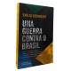 Uma Guerra Contra o Brasil, Emílio Odebrecht, Prefácio de Rubens Ricupero Uma Guerra Contra o Brasil, Emílio Odebrecht, Prefácio de Rubens Ricupero