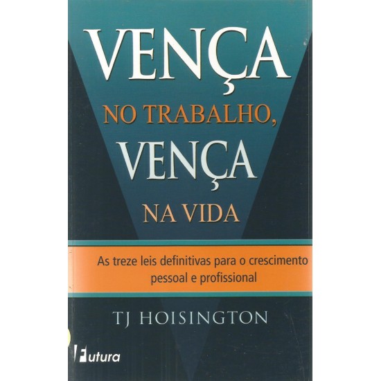 Vença no Trabalho, Vença na Vida, TJ Hoisington Vença no Trabalho, Vença na Vida, TJ Hoisington