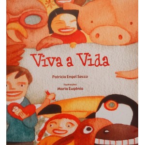 Viva a Vida, Patrícia Engel Secco, Ilustrações Maria Eugênia