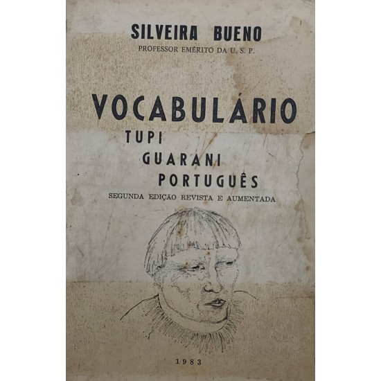Vocabulário Tupi, Guarani, Português, Silveira Bueno Vocabulário Tupi, Guarani, Português, Silveira Bueno