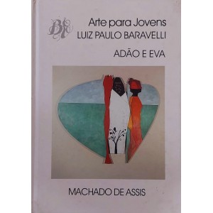 Arte para Jovens, Luiz Paulo Baravelli, Adão e Eva, Machado de Assis Arte para Jovens, Luiz Paulo Baravelli, Adão e Eva, Machado de Assis