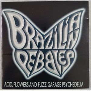 Cd Brazilian Pebbles, Acid, Flowers Fuzz Garage Psychedelia Cd Brazilian Pebbles, Acid, Flowers Fuzz Garage Psychedelia